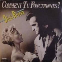 Dick Rivers : Comment Tu Fonctionnes ?